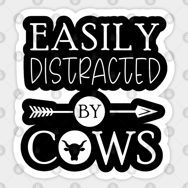 Easily Distracted By Cows Easily Distracted By Cows Sticker Teepublic 